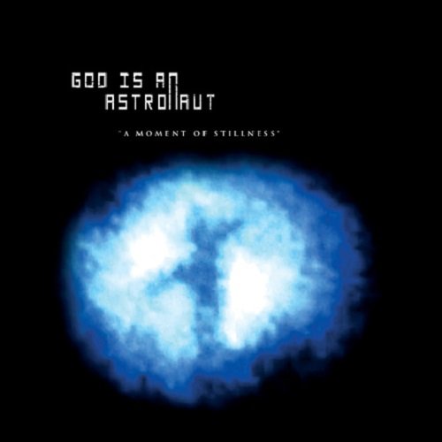 God Is An Astronaut - A Moment Of Stillness [EP] (2006)