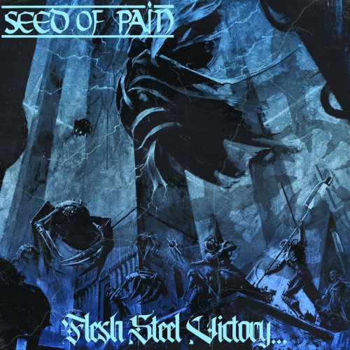 Seed of Pain - Flesh, Steel, Victory... (2020)