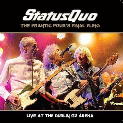 Status Quo - The Frantic Four’s Final Fling - Live At The Dublin 02 Arena (2014)