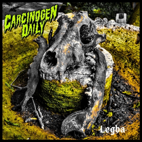 Carcinogen Daily - Legba (EP) (2020)
