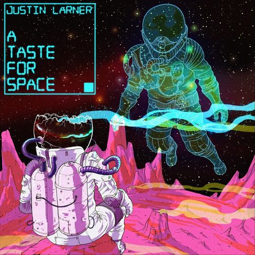 Justin Larner - A Taste for Space (2020)