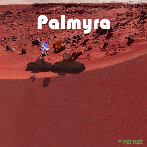 The Fizz Fuzz - Palmyra (2020)