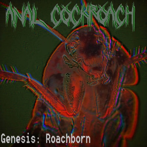 Anal Cockroach - Genesis: Roachborn (2020)