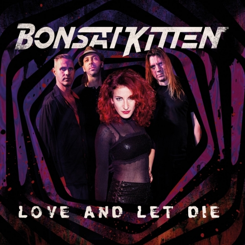 Bonsai Kitten - Love and Let Die (2020)
