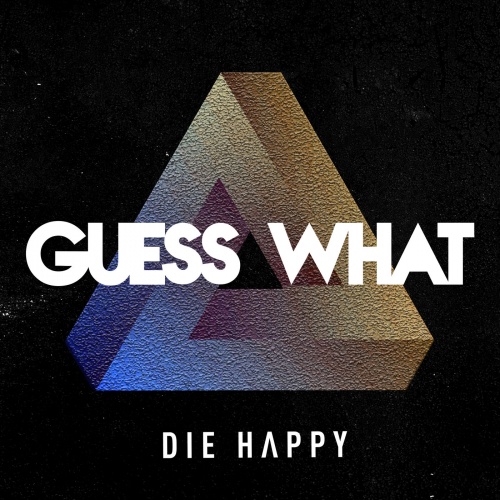 Die Happy - Guess What (2020)