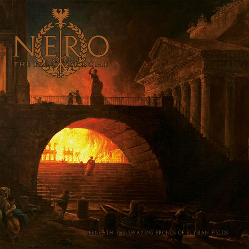 Nero or the Fall of Rome - Beneath the Swaying Fronds of Elysian Fields (2020)