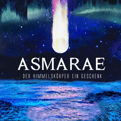 Asmarae - ... der Himmelsk&#246;rper ein Geschenk (2020)