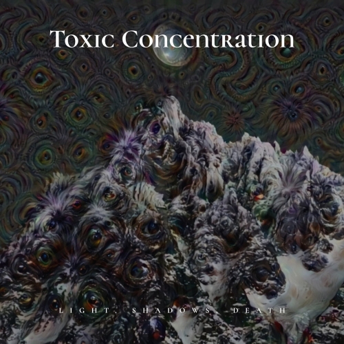 Toxic Concentration - Light, Shadows, Death (2020)