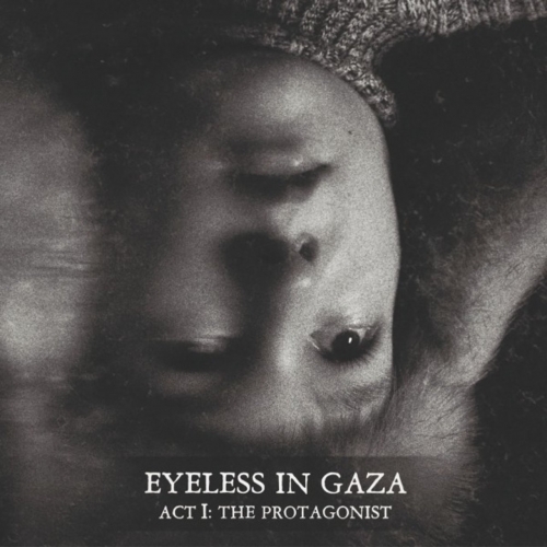 Eyeless In Gaza - Act I: The Protagonist (2020)