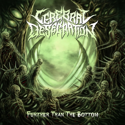 Cerebral Desecration - Further Than the Bottom (2020)
