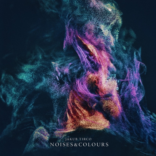 Jakub Tirco - Noises & Colours (2020)