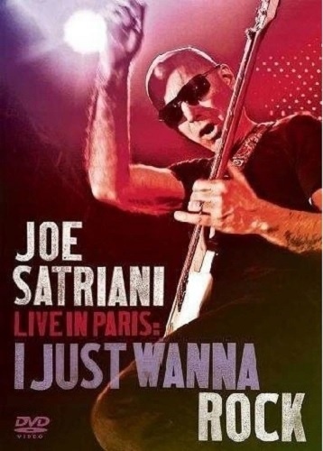 Joe Satriani - Live in Paris: I Just Wanna Rock (2010) [DVDRip]