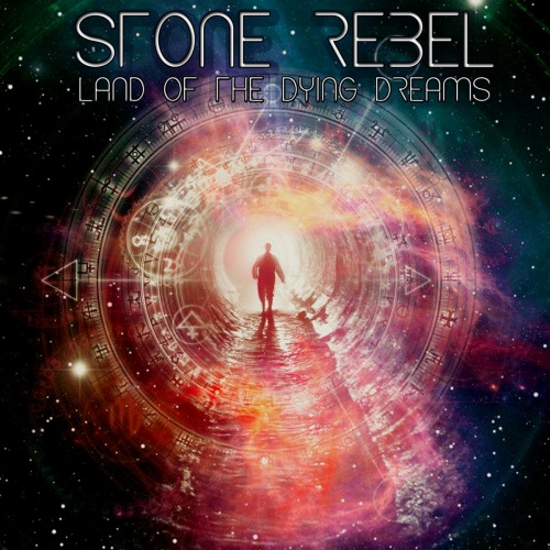 Stone Rebel - Land Of The Dying Dreams (2020)
