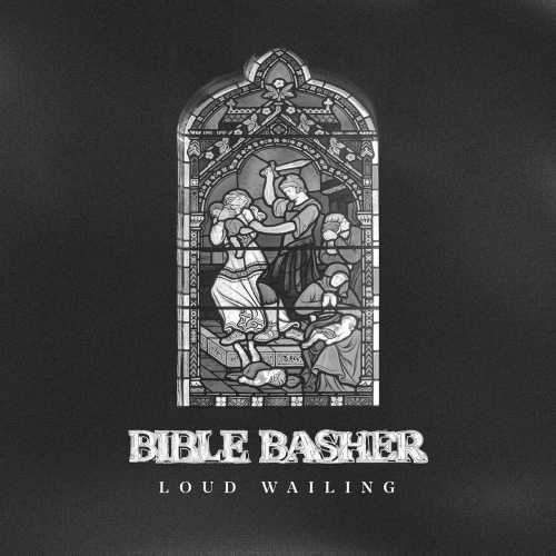 Bible Basher - Loud Wailing (EP) (2020)