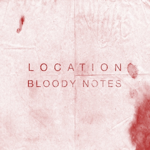 Location - Bloody Notes (2020)