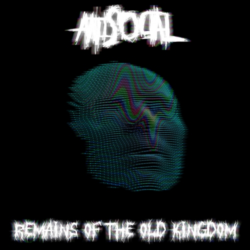 Antisocial - Remains of the Old Kingdom (2020)