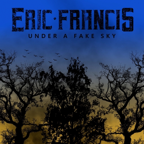 Eric Francis - Under a Fake Sky (2020)