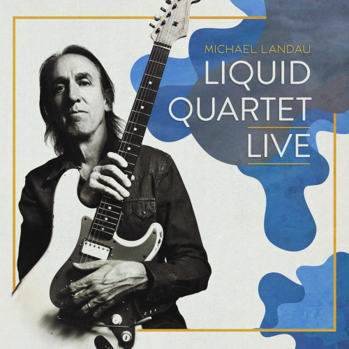 Michael Landau - Liquid Quartet Live (2020)