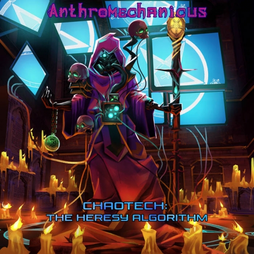 Anthromechanicus - Chaotech: The Heresy Algorithm (2020)