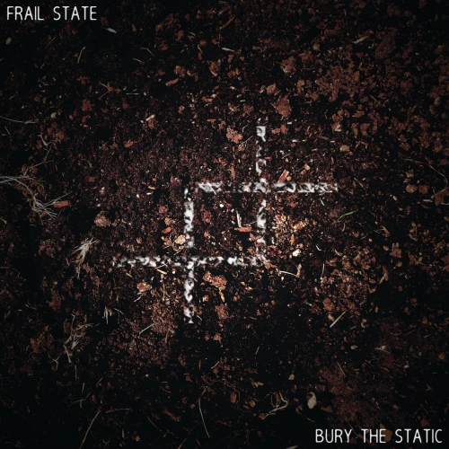 Frail State - Bury the Static (2020)