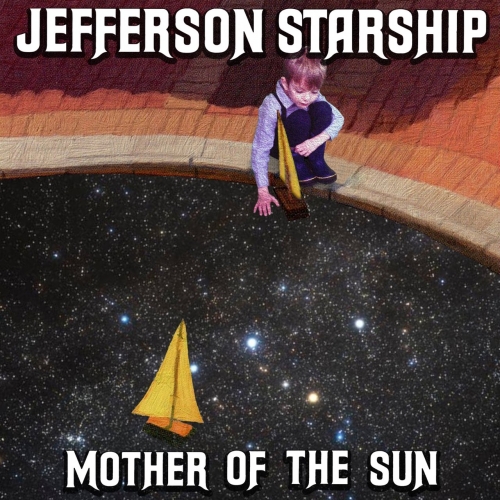 Jefferson Starship - Mother of the Sun (2020)