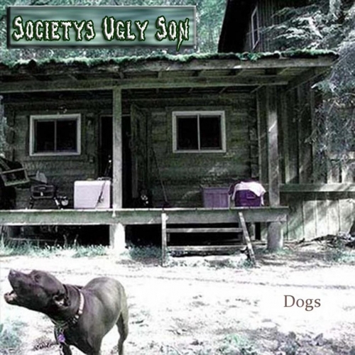 Societys Ugly Son - Dogs (2020)
