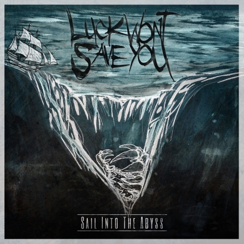 Luck Wont Save You - Sail Into The Abyss (2020)