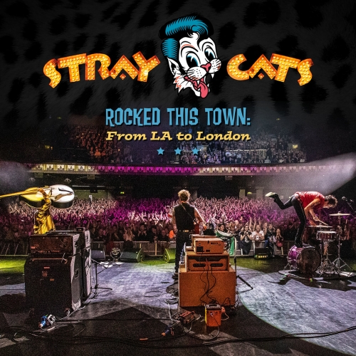 Stray Cats - Rocked This Town: From LA to London (Live) (2020)
