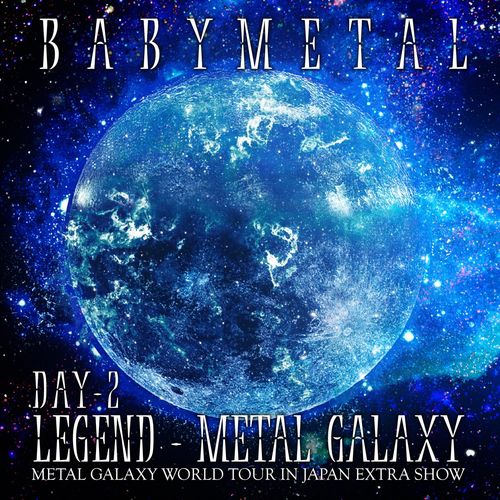 BABYMETAL - LEGEND  METAL GALAXY [DAY 2] (2020)