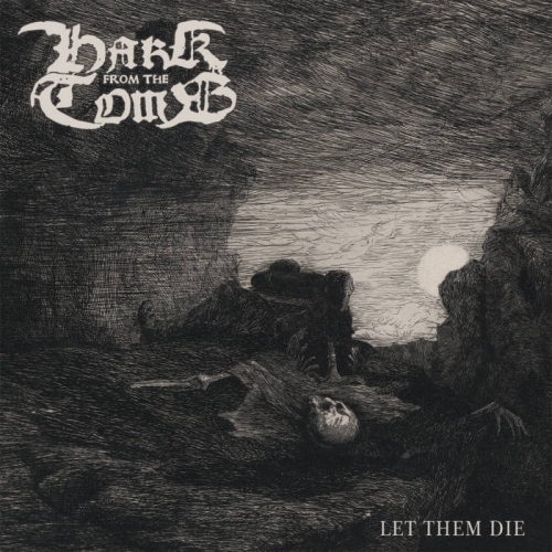Hark from the Tomb - Let Them Die (2020)