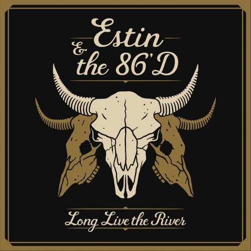 Estin & the 86'd - Long Live the River (2020)