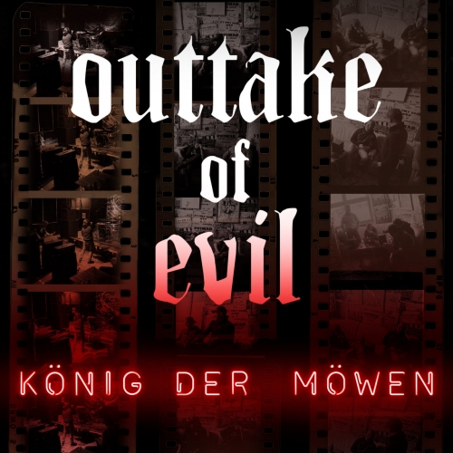 Outtake of Evil - K&#246;nig Der M&#246;wen (2020)
