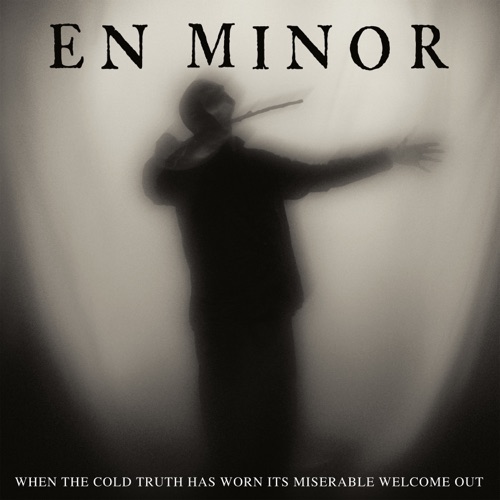 En Minor (PANTERA) - When the Cold Truth Has Worn Its Miserable Welcome Out (2020)