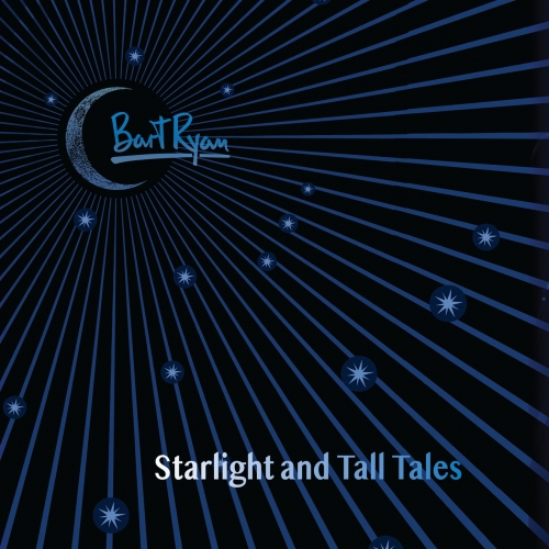 Bart Ryan - Startlight and Tall Tales (2020)