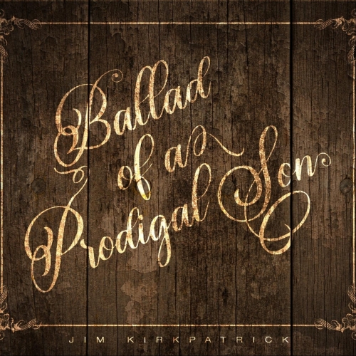 Jim Kirkpatrick - Ballad of a Prodigal Son (2020)