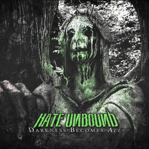 Hate Unbound - Darkness Becomes All (2020)