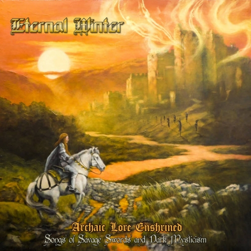 Eternal Winter - Archaic Lore Enshrined: Songs of Savage Swords & Dark Mysticism (2020)
