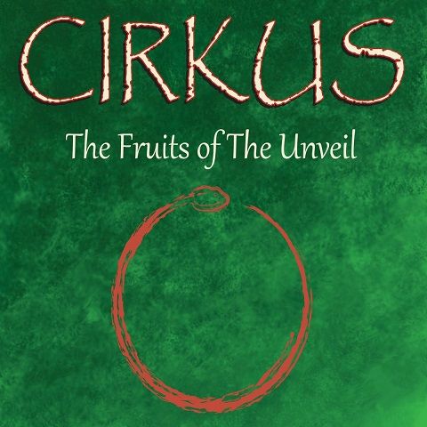 Cirkus - The Fruits of the Unveil (2020)