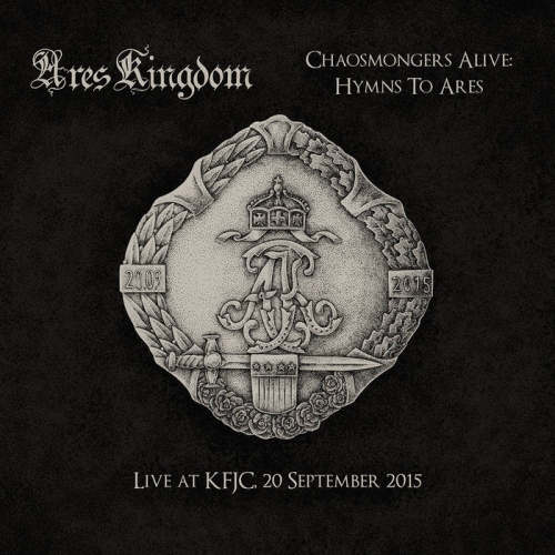 Ares Kingdom - Chaosmongers Alive: Hymns to Ares (Live at KFJC) (2020)