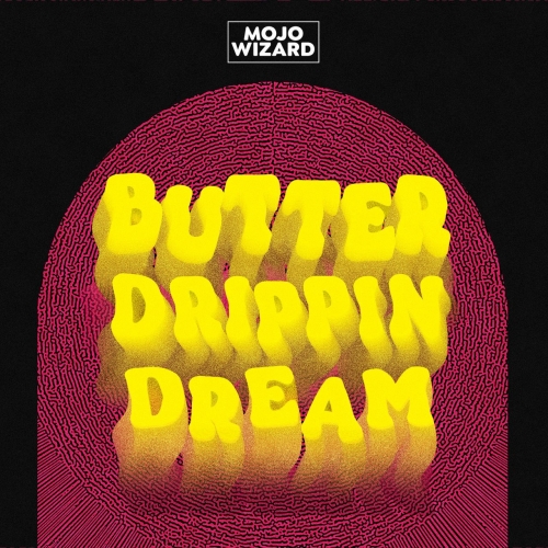 Mojo Wizard - Butter Drippin' Dream (2020)