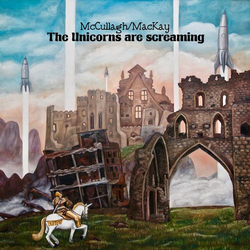 Gordon MacKay & Terence McCullagh - The Unicorns Are Screaming (2020)