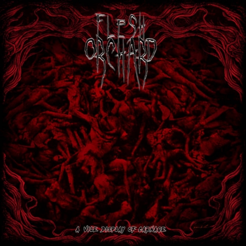 Flesh Orchard - A Vile Display of Carnage (2020)