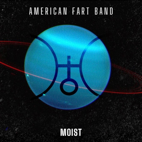 American Fart Band - Moist (2020)