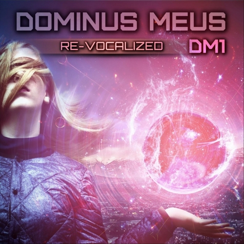 Dominus Meus - DM1 (Re-Vocalized) (2020)