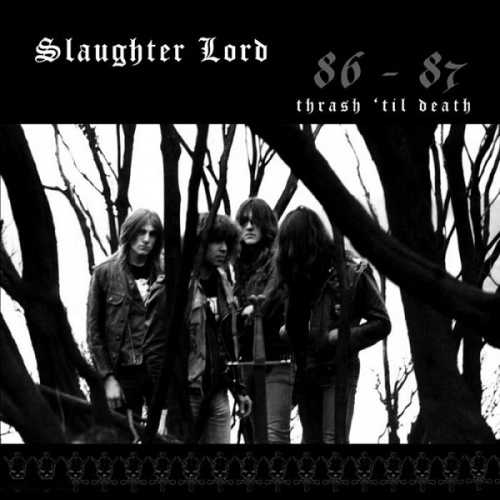 Slaughter Lord - Thrash 'til Death 86-87 (2000)