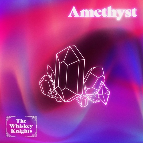 The Whiskey Knights - Amethyst (2020)
