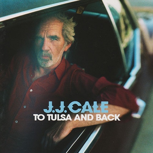 J.J. Cale - To Tulsa And Back (2004)