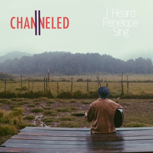 Channeled - I Heard Penelope Sing (2020)