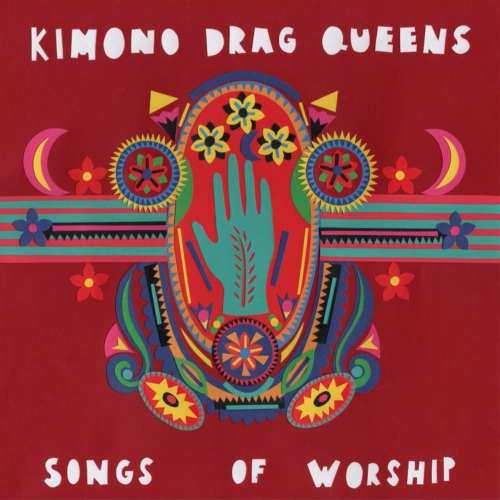 Kimono Drag Queens - Songs of Worship (2020)