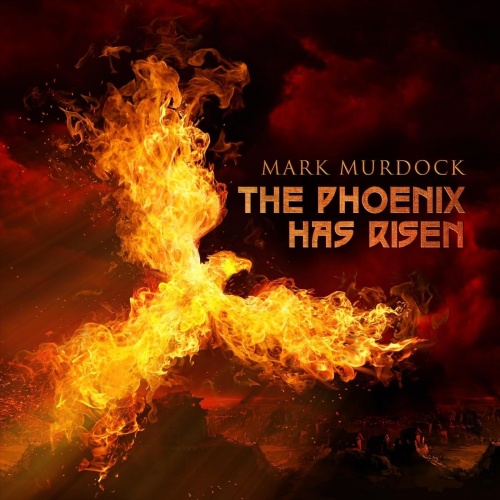 Mark Murdock - The Phoenix Has Risen (2020)
